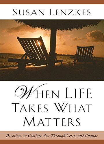 When Life Takes What Matters by Susan Lenzkes
