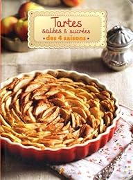 Tartes salées & sucrées des 4 saisons