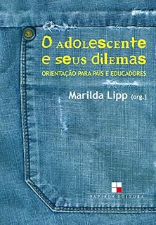 Livro O Adolescente e seus dilemas: Orientação para pais e educadores