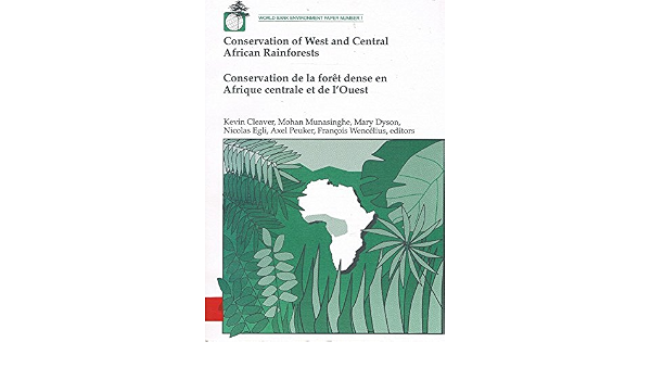 Conservation Of West And Central African Rainforests Conservation De La Foret Dense En Afrique Centrale Et L Quest English And French Edition Cleaver Kevin M Munasinghe Mohan Dyson Mary Egli Nicolas Amazon Com Books