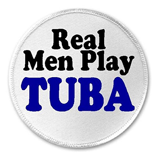 Real Men Play Tuba - 3" Sew / Iron On Patch Music Musician Instrument