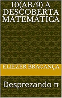 Livro 10(ab/9) A Descoberta matemática: Desprezando π