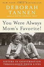 You Were Always Mom's Favorite!: Sisters in Conversation Throughout Their Lives
