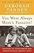 You Were Always Mom's Favorite!: Sisters in Conversation Throughout Their Lives - Book by Dr. Deborah Tannen