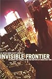 Front cover for the book Invisible Frontier: Exploring the Tunnels, Ruins, and Rooftops of Hidden New York by L.B. Deyo