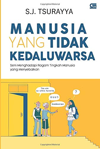 Manusia Yang Tidak Kedaluwarsa Indonesian Edition Tsurayya S J 9786020637808 Amazon Com Books Manusia Yang Tidak Kedaluwarsa Indonesian Edition Tsurayya S J 9786020637808 Amazon Com Books