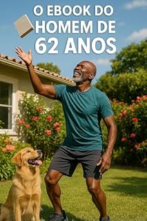 Livro O E-book do Homem de 62 Anos: Superação e Realização