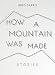 How a Mountain Was Made: Stories by Greg Sarris