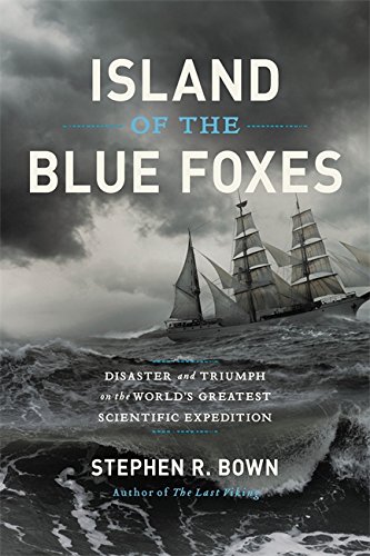 Island of the Blue Foxes: Disaster and Triumph on the World's Greatest  Scientific Expedition (A Merloyd Lawrence Book): Bown, Stephen R.:  9780306825194: Books: Amazon.com