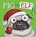 Pig the Elf (Pig the Pug) by