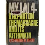 My Lai 4: A Report on the Massacre and Its Aftermath