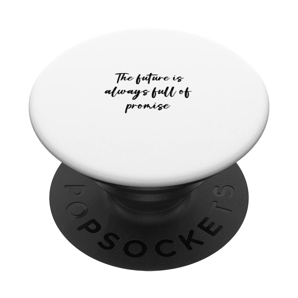 The future is always full of promise PopSockets Swappable PopGrip
