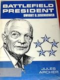 Front cover for the book Battlefield President: Dwight D. Eisenhower by Jules Archer