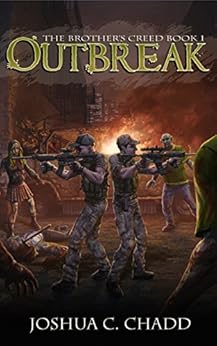 Outbreak (The Brother's Creed Book 1) by [Chadd, Joshua C.]