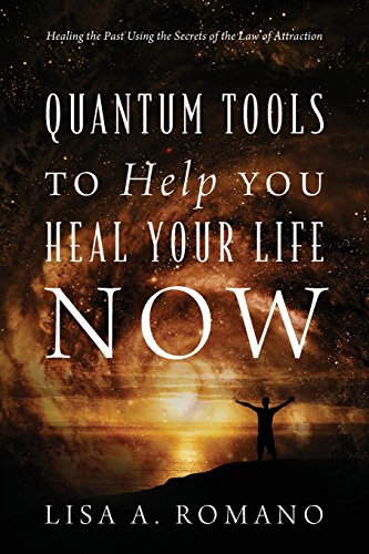 Download Quantum Tools to Help You Heal Your Life Now: Healing the Past Using the Secrets of the Law of Attraction Download Quantum Tools to Help You Heal Your Life Now: Healing the Past Using the Secrets of the Law of Attraction