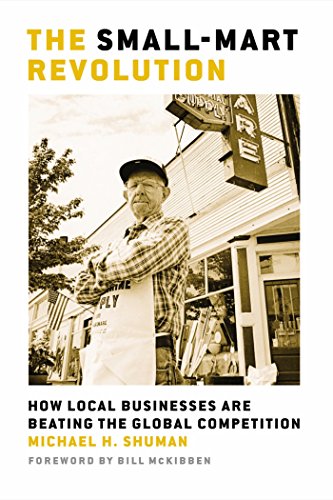 The Small-Mart Revolution: How Local Businesses Are...
