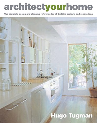 D0wnl0ad Architect Your Home: The Complete Design and Planning Reference for Home Renovation and Building Pro<br />EPUB