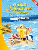 Cahier de vacances Orthographe 2017 by