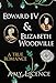 Edward IV & Elizabeth Woodville: A True Romance
