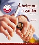 A boire ou Ã  garder (1CD audio) (French Edition) by 