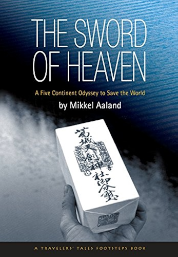 Download The Sword of Heaven: A Five Continent Odyssey to Save the World (Travelers' Tales Guides) (English Edition) PDF