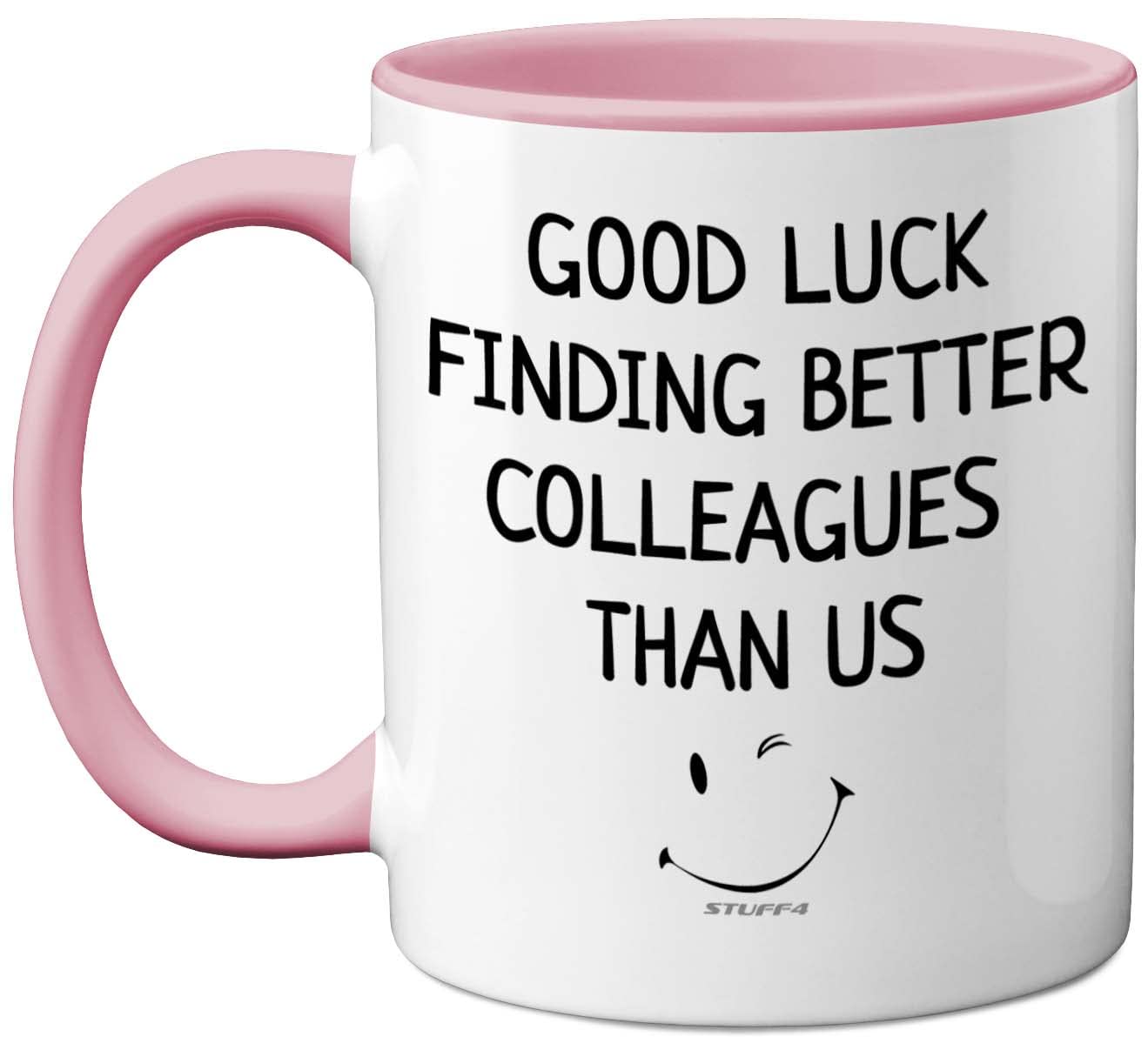 Stuff4 Leaving Gifts for Colleagues Women Men, Good Luck Finding Better Colleagues Than Us Coffee Mug Cup, 11oz Pink Handle Ceramic Mugs Dishwasher Safe, New Job Gifts, Good Luck Leaving Presents