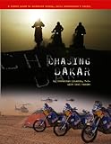 Chasing Dakar - a rider's guide to adventure riding, rally preparation and racing