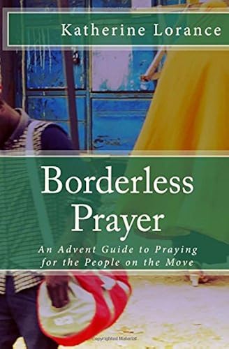 Download Borderless Prayer: An Advent Guide to Praying for the People on the Move PDF