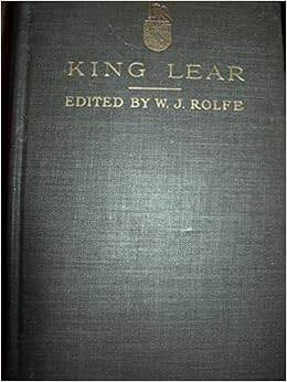 King Lear Rolfe S English Classics Amazon Com Books King Lear Rolfe S English Classics Amazon Com Books