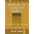 Behringer X32 & Midas M32 Handbook: The Ultimate Guide to Routing