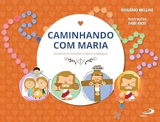 Livro Caminhando com Maria: Rezando o rosário com as crianças (Devocional)