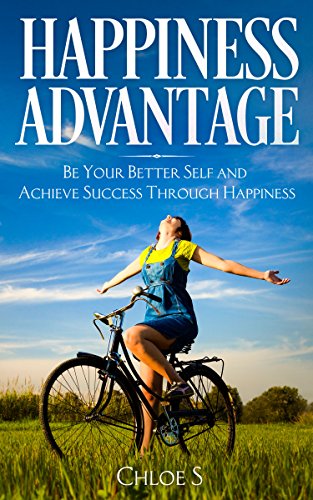 Happiness Advantage: Be Your Better Self and Achieve Success Through Happiness (Stress-Free Living C - //medicalbooks.filipinodoctors.org