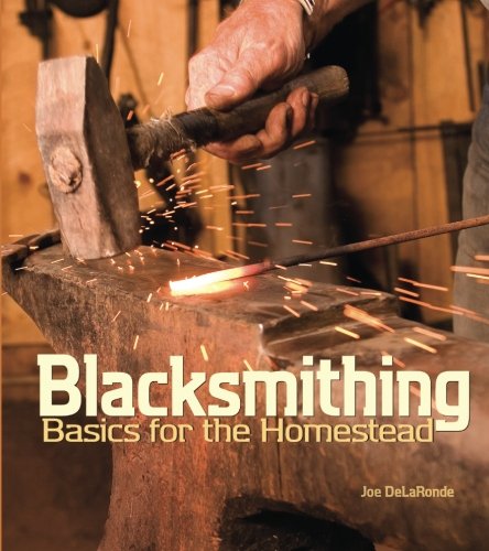 Blacksmithing Basics For The Homestead by Joe DeLaRonde978