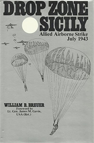 Drop Zone Sicily: Allied Airborne Strike, July 1943