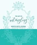 The Art of Untangling: Mindfulness Journal For Healing And Transformation by Joanna Ciolek
