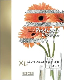 Pratique Dessin Xl Livre Dexercices 14 Fleurs French