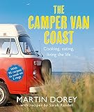 The Camper Van Coast: Cooking, Eating, Living the Life by Martin Dorey, Sarah Randell