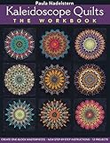 Kaleidoscope Quilts: The Workbook: Create One-Block Masterpieces; New Step-by-Step Instructions by 