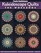 Kaleidoscope Quilts: The Workbook: Create One-Block Masterpieces; New Step-by-Step Instructions by 