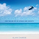 Guided Meditation for the Relief of Stress & Anxiety