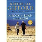 The Rock, the Road, and the Rabbi: My Journey into the Heart of Scriptural Faith and the Land Where It All Began