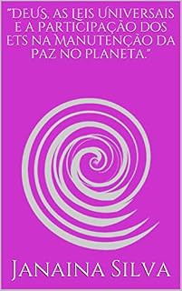 Livro "DEUS, as Leis Universais e a Participação dos ETs na Manutenção da Paz no Planeta."