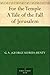 For the Temple A Tale of the Fall of Jerusalem by 