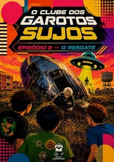 Livro O Clube dos Garotos Sujos: Episódio 2 — O Resgate