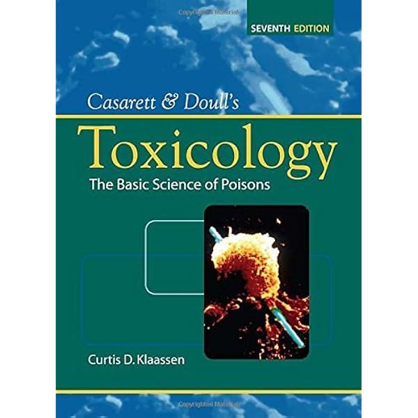 Casarett and Doull's Toxicology: The Basic Science of Poisons