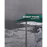 Robert Frank: Hope Makes Visions