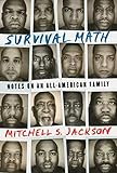 Survival Math: Notes on an All-American Family by Mitchell Jackson
