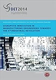Image de Disruptive Innovation in Manufacturing Engineering towards the 4th Industrial Revolution: Proceedings of the 8th International CIRP Conference on Digi