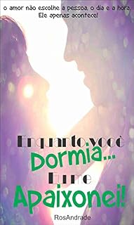 Livro Enquanto você dormia, eu me apaixonei.