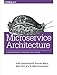 Microservice Architecture by Mike Amundsen, Matt Mclarty